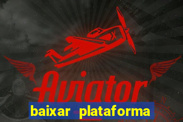 baixar plataforma nova do jogo do tigre